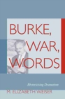 Burke, War, Words : Rhetoricizing Dramatism - Book