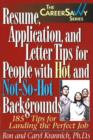 Resume, Applications & Letter Tips for People with Hot & Not-So-Hot Backgrounds : 185 Tips for Landing the Perfect Job - Book