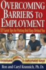 Overcoming Barriers to Employment : 127 Great Tips for Putting Red Flags Behind You - Book