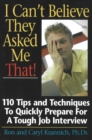 I Can't Believe They Asked Me That! : 110 Tips & Techniques to Quickly Prepare for a Tough Job Interview - Book