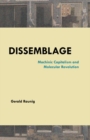 Dissemblage : Machinic Captialism and Molecular Revolution - Book