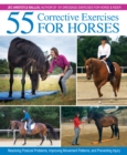 55 Corrective Exercises for Horses : Resolving Postural Problems, Improving Movement Patterns, and Preventing Injury - Book