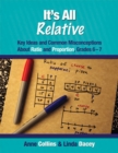 It's All Relative : Key Ideas and Common Misconceptions about Ratio and Proportion, Grades 6-7 - Book