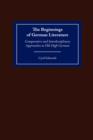 The Beginnings of German Literature : Comparative and Interdisciplinary Approaches to Old High German - Book