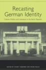 Recasting German Identity : Culture, Politics, and Literature in the Berlin Republic - Book