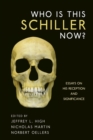 Who Is This Schiller Now? : Essays on His Reception and Significance - eBook