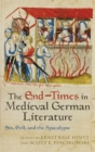 The End-Times in Medieval German Literature : Sin, Evil, and the Apocalypse - Book