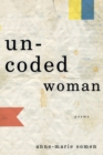 Uncoded Woman : Poems - Book