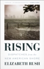 Rising : Dispatches from the New American Shore - eBook