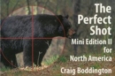 North American Perfect Shot : Bear, Bison, Cougar, Goat, Hog, Javelina, Muskox, Sheep, and Wolf - Book