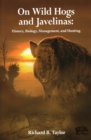 On Wild Hogs and Javenlinas : History, Biology, Management, and Hunting - Book