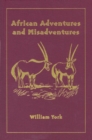 African Adventures and Misadventures : Escapades in East Africa with Mau Mau and Giant Forest Hogs - eBook