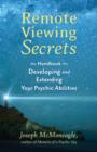 Remote Viewing Secrets : The Handbook for Developing and Extending Your Psychic Abilities - Book