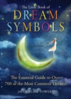 The Little Book of Dream Symbols : The Essential Guide to Over 700 of the Most Common Dreams - Book