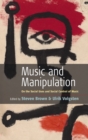 Music and Manipulation : On the Social Uses and Social Control of Music - Book