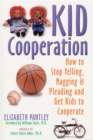 Kid Cooperation : How to Stop Yelling, Nagging and Pleading and Get Kids to Cooperate - Book