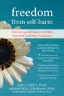 Freedom from Self-Harm : Overcoming Self-Injury with Skills from DBT and Other Treatments - eBook