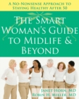Smart Woman's Guide to Midlife and Beyond : A No Nonsense Approach to Staying Healthy After 50 - eBook