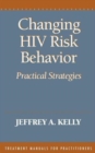 Changing HIV Risk Behaviour : Practical Strategies - Book
