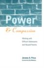 Power and Compassion : Working with Difficult Adolescents and Abused Parents - Book