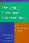 Designing Preschool Interventions : A Practitioner's Guide - Book
