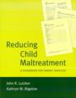 Reducing Child Maltreatment : A Guidebook for Parent Services - Book