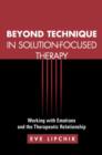 Beyond Technique in Solution-Focused Therapy : Working with Emotions and the Therapeutic Relationship - Book