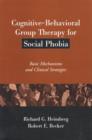 Cognitive-Behavioral Group Therapy for Social Phobia : Basic Mechanisms and Clinical Strategies - Book