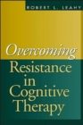 Overcoming Resistance in Cognitive Therapy - Book