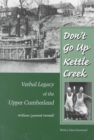 Don'T Go Up Kettle Creek : Verbal Legacy Upper Cumberland - Book