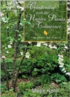 Gardening With The Native Plants Of Tenn : The Spirit Of Place - Book