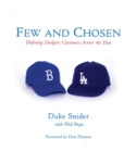 Few and Chosen Dodgers : Defining Dodgers Greatness Across the Eras - Book