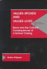 Values Spoken and Values Lived : Cultural Consequences of a School Closing - Book