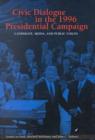 Civic Dialogue in the 1996 Presidential Campaign : Candidate, Media and Public Voices - Book