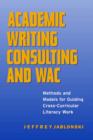 Academic Writing Consulting and WAC : Methods and Models for Guiding Cross-curricular Literacy Work - Book