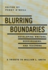 Blurring the Boundaries : Developing Writers, Researchers and Teachers: A Tribute to William L. Smith - Book