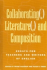 Collaborating(,) Literature(,) and Composition : Essays for Teachers and Writers of English - Book
