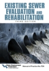 Existing Sewer Evaluation and Rehabilitation : Manual of Practice FD 6 - Book