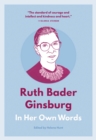 Ruth Bader Ginsburg: In Her Own Words : In Her Own Words - Book