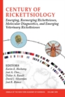 Century of Rickettsiology : Emerging, Reemerging Rickettsioses, Molecular Diagnostics, and Emerging Veterinary Rickettsioses, Volume 1078 - Book