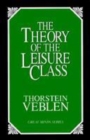 The Theory of the Leisure Class : An Economic Study of Institutions - Book