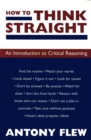 How to Think Straight : An Introduction to Critical Reasoning - Book