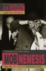 Mob Nemesis : How the FBI Crippled Organized Crime - Book