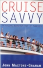Cruise Savvy : An Invaluable Primer for First Time Passengers - Book