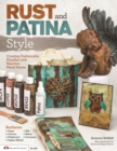 Rust and Patina Style : Creating Fashionable Finishes with Reactive Metal Paints - Book