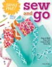 Sew Me! Sew and Go : Easy-to-Make Totes, Tech Covers, and Other Carry-Alls - Book
