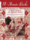 10-Minute Blocks : 3-Seam Squares for Quicker Quilts: Jelly Rolls, Layer Cakes or Yardage - Book