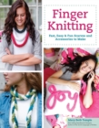 Finger Knitting : Fast, Easy & Fun Scarves and Accessories to Make - Book