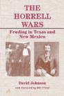 The Horrell Wars : Feuding in Texas and New Mexico - Book