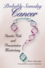 Probably Someday Cancer : Genetic Risk and Preventative Mastectomy - Book